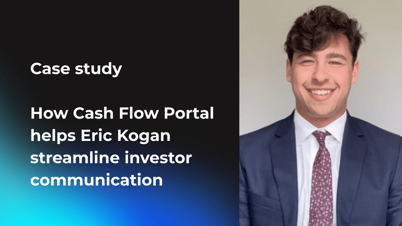 Case study | How Cash Flow Portal helps Eric Kogan streamline investor communication