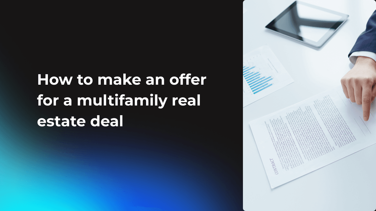 How to make an offer for a multifamily real estate deal